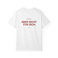 Nicht für dich — T-Shirt